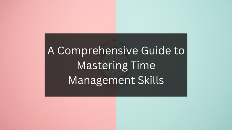 A Comprehensive Guide to Mastering Time Management Skills