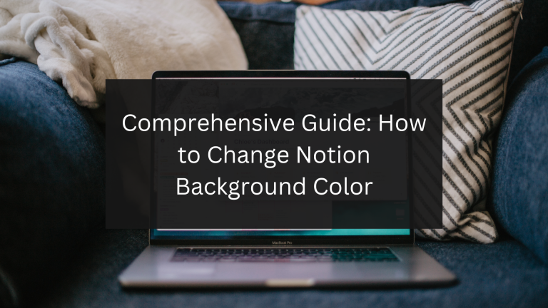 Comprehensive Guide How to Change Notion Background Color