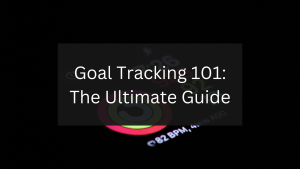 Goal Tracking 101: The Ultimate Guide